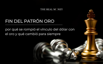 Fin del patrón oro: 7 claves que explican el dólar, la inflación y los mercados hoy